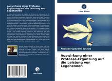 Capa do livro de Auswirkung einer Protease-Ergänzung auf die Leistung von Legehennen 