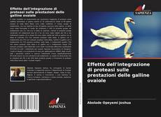 Обложка Effetto dell'integrazione di proteasi sulle prestazioni delle galline ovaiole