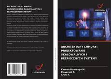 Bookcover of ARCHITEKTURY CHMURY: PROJEKTOWANIE SKALOWALNYCH I BEZPIECZNYCH SYSTEMY