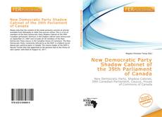 Bookcover of New Democratic Party Shadow Cabinet of the 39th Parliament of Canada