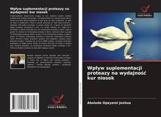 Wpływ suplementacji proteazy na wydajność kur niosek的封面