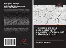 Mieszkania dla osób niepełnosprawnych mieszkających/pracujących w slumsach w Kenii kitap kapağı