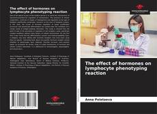 The effect of hormones on lymphocyte phenotyping reaction的封面