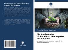 Portada del libro de Die Analyse des biokatalytischen Aspekts der Amylase