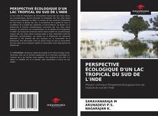 PERSPECTIVE ÉCOLOGIQUE D'UN LAC TROPICAL DU SUD DE L'INDE的封面