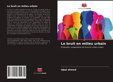 Bookcover of Le bruit en milieu urbain