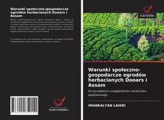 Warunki społeczno-gospodarcze ogrodów herbacianych Dooars i Assam kitap kapağı