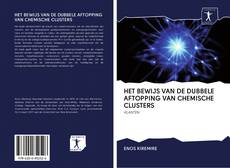 Copertina di HET BEWIJS VAN DE DUBBELE AFTOPPING VAN CHEMISCHE CLUSTERS