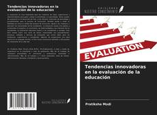 Bookcover of Tendencias innovadoras en la evaluación de la educación