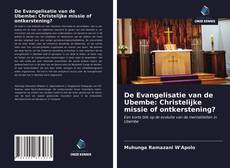 Bookcover of De Evangelisatie van de Ubembe: Christelijke missie of ontkerstening?
