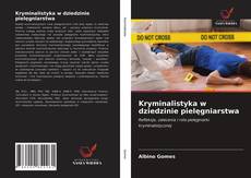 Bookcover of Kryminalistyka w dziedzinie pielęgniarstwa