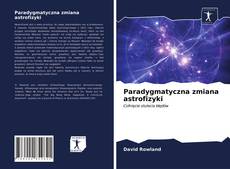 Capa do livro de Paradygmatyczna zmiana astrofizyki 