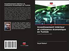 Copertina di Investissement intérieur et croissance économique en Tunisie
