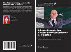 Bookcover of Libertad económica y crecimiento económico en el Pakistán