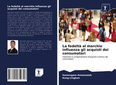 Bookcover of La fedeltà al marchio influenza gli acquisti dei consumatori