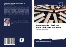 Bookcover of Le retour de l'écriture dans la fiction moderne
