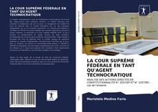 Buchcover von LA COUR SUPRÊME FÉDÉRALE EN TANT QU'AGENT TECHNOCRATIQUE