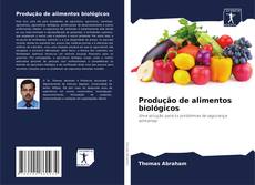 Capa do livro de Produção de alimentos biológicos 