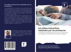 Bookcover of Los videos interactivos realizados por los profesores