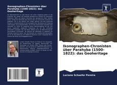 Bookcover of Ikonographen-Chronisten über Parahyba (1500-1822): das Geoheritage
