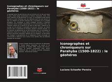 Portada del libro de Iconographes et chroniqueurs sur Parahyba (1500-1822) : le géohéros