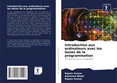 Bookcover of Introduction aux ordinateurs avec les bases de la programmation