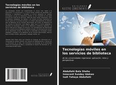 Tecnologías móviles en los servicios de biblioteca的封面