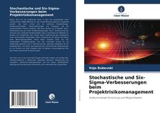 Copertina di Stochastische und Six-Sigma-Verbesserungen beim Projektrisikomanagement