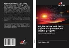 Capa do livro de Migliorie stocastici e Six Sigma alla gestione del rischio progetto 