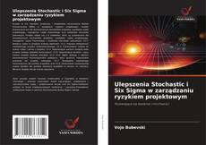 Ulepszenia Stochastic i Six Sigma w zarządzaniu ryzykiem projektowym kitap kapağı