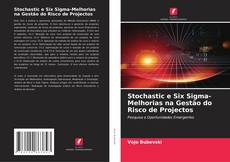 Buchcover von Stochastic e Six Sigma-Melhorias na Gestão do Risco de Projectos