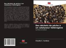 Bookcover of Des déchets de pêche à un catalyseur hétérogène