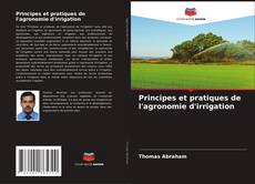 Couverture de Principes et pratiques de l'agronomie d'irrigation