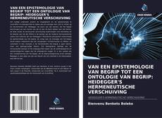 Capa do livro de VAN EEN EPISTEMOLOGIE VAN BEGRIP TOT EEN ONTOLOGIE VAN BEGRIP: HEIDEGGER'S HERMENEUTISCHE VERSCHUIVING 