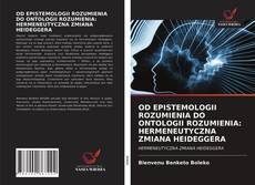 Capa do livro de OD EPISTEMOLOGII ROZUMIENIA DO ONTOLOGII ROZUMIENIA: HERMENEUTYCZNA ZMIANA HEIDEGGERA 