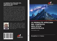 LA MORALITÀ AFRICANA NEL CONTESTO DELL'ETICA ARISTOTELICA的封面