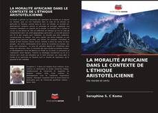 Capa do livro de LA MORALITÉ AFRICAINE DANS LE CONTEXTE DE L'ÉTHIQUE ARISTOTÉLICIENNE 