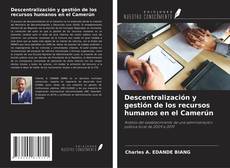 Bookcover of Descentralización y gestión de los recursos humanos en el Camerún