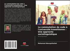 Capa do livro de La commutation de code à l'université koweïtienne : Une approche sociolinguistique 