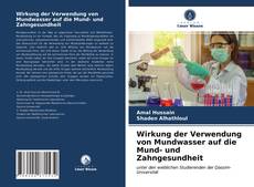 Portada del libro de Wirkung der Verwendung von Mundwasser auf die Mund- und Zahngesundheit