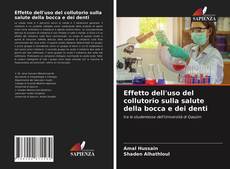 Couverture de Effetto dell'uso del collutorio sulla salute della bocca e dei denti