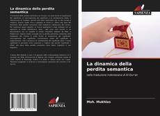 Bookcover of La dinamica della perdita semantica