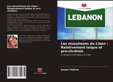 Capa do livro de Les musulmans du Liban : Relativement laïque et pro-chrétien 