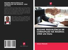 Bookcover of REGIME PREVALÊNCIA DE CORRUPÇÃO NA NIGÉRIA: 1960 até Data