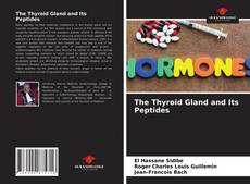 Bookcover of The Thyroid Gland and Its Peptides