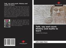 Couverture de Talk, say and count. History and myths to learn