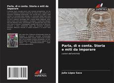 Bookcover of Parla, dì e conta. Storia e miti da imparare