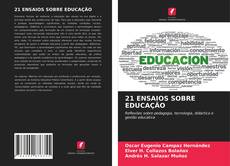 Обложка 21 ENSAIOS SOBRE EDUCAÇÃO