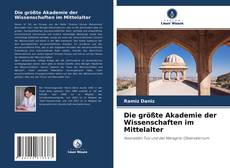 Couverture de Die größte Akademie der Wissenschaften im Mittelalter