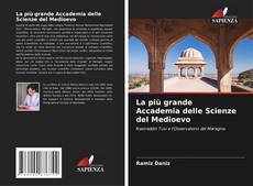 Bookcover of La più grande Accademia delle Scienze del Medioevo